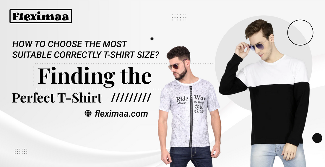 How To Choose The Most Suitable Correctly T-Shirt Size?